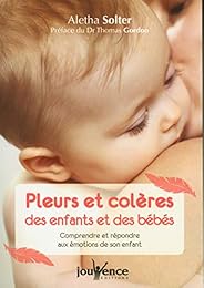 Pleurs et colères des enfants et des bébés