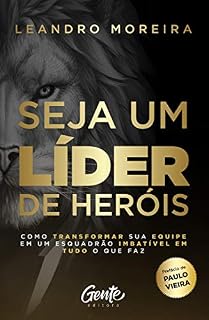 Livro Seja um líder de heróis: Como transformar sua equipe em um esquadrão imbatível em tudo o que faz