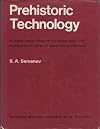 Prehistoric technology;: An experimental study of the oldest tools and artefacts [sic] from traces of manufacture and wear