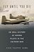 Fly Until You Die: An Oral History of Hmong Pilots in the Vietnam War (Oxford Oral History Series) by Chia Youyee Vang