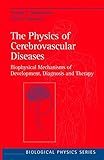 The Physics of Cerebrovascular Diseases: Biophysical Mechanisms of Development, Diagnosis and Therap by George J. Hademenos, Tarik F. Massoud