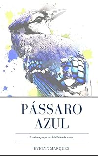 Livro Pássaro Azul: E Outras Pequenas Histórias de Amor