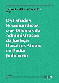 Livro Os Estudos Sociojurídicos e os Dilemas da Administração da Justiça: Desafios Atuais ao Poder Judiciário
