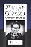 William Glasser: Champion of Choice