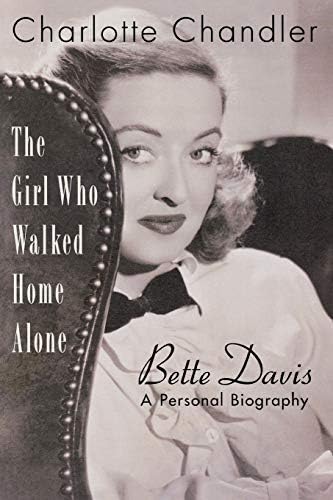 The Girl Who Walked Home Alone: Bette Davis, A Personal Biography (Applause Books)
