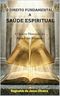 Livro O DIREITO FUNDAMENTAL A SAÚDE ESPIRITUAL: A Quarta Dimensão do Bem-Estar Humano