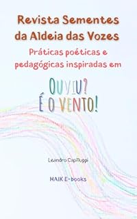 Livro Revista Sementes da Aldeia das Vozes: Práticas poéticas e pedagógicas inspiradas em Ouviu? É o Vento!