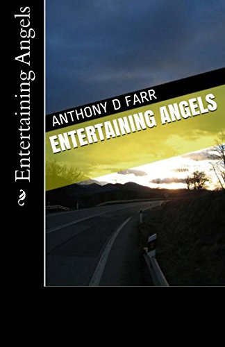 Entertaining Angels by Anthony D Farr