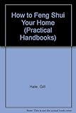 Image de How to Feng Shui Your Home (Practical Handbooks)
