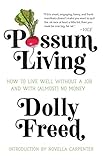 Possum Living: How to Live Well without a Job and With (Almost) No Money by Dolly Freed, Novella Carpenter