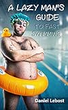 A Lazy Man's Guide To Fast Swimming by Daniel Lebost