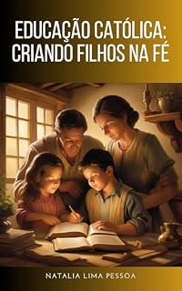 Livro Educação Católica: Criando Filhos na Fé