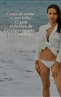 Livro Corpo de verão o ano todo: O guia definitivo de emagrecimento para mulheres.