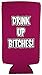 Drink Up Bitches Slim Can Coolie (Hot Pink, 1)