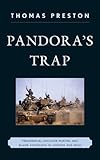 Pandora's Trap: Presidential Decision Making and Blame Avoidance in Vietnam and Iraq by Thomas Preston