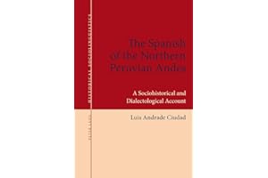 The Spanish of the Northern Peruvian Andes: A Sociohistorical and Dialectological Account