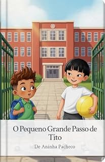 Livro Livro Infantil perfeito para transformar o medo do "novo" em uma grande aventura!: O Pequeno Grande Passo de Tito