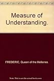 Front cover for the book A measure of understanding by Queen Frederica of the Hellenes