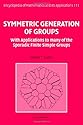Symmetric Generation of Groups: With Applications to many of the Sporadic Finite Simple Groups (Encyclopedia of Mathematics and its Applications)