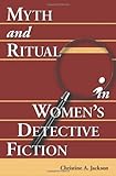 Myth and Ritual in Women's Detective Fiction by Christine A. Jackson