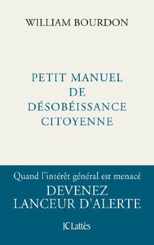 Petit manuel de désobéissance citoyenne by William Bourdon