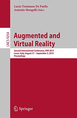 Augmented and Virtual Reality: Second International Conference, AVR 2015, Lecce, Italy, August 31 - September 3, 2015, Proceedings (Lecture Notes in Computer Science)