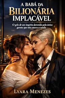 Livro A Babá da Bilionária Implacável: O gelo de um império derretido pela única garota que não estava à venda