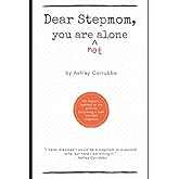 Dear Stepmom, you are not alone: 100 lessons learned on my path to becoming a well rounded stepmom