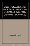 Front cover for the book Aboriginal Australians : black response to white dominance, 1788-1980 by Richard Broome