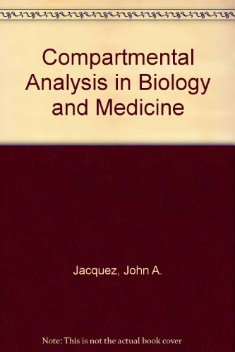 Compartmental Analysis in Biology and Medicine: Second Edition