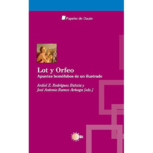 Lot y Orfeo. Apuntes homófobos de un ilustrado (Papeles de Daute) Lot y Orfeo. Apuntes homófobos de un ilustrado (Papeles de Daute)