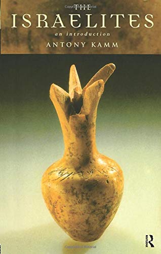 The Israelites (Peoples of the Ancient World) by Antony Kamm