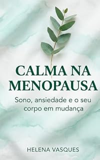 Livro Calma na Menopausa: Sono, ansiedade e o seu corpo em mudança — Por que as suas noites quebraram na meia-idade, e o caminho gentil através (O Método da Mente Tranquila Livro 4)