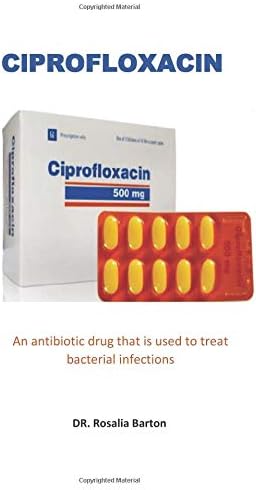 ClPROFLOXAClN: An antibiotic drug that is used to treat bacterial infections Paperback – March 24, 2019