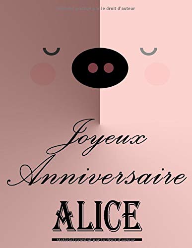 Joyeux Anniversaire Alice Cahier De Dessins Carnet De Croquis Personnalise Format Extra Large 550 Pages A Remplir De Croquis Unique Mignon Cadeau D Anniversaire Pour Filles By Amazon Ae
