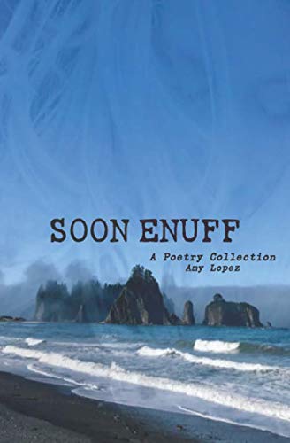 Soon Enuff by Amy Lopez