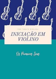 Livro Método de Iniciação em Violino: Os Primeiros Sons