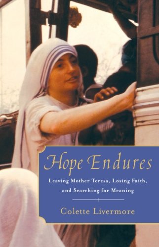 Hope Endures: Leaving Mother Teresa, Losing Faith, and Searching for Meaning