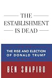 The Establishment Is Dead: The Rise and Election of Donald Trump