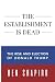 The Establishment Is Dead: The Rise and Election of Donald Trump