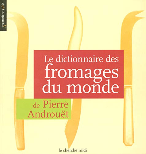 Le Dictionnaire des fromages du monde by Pierre Androuët