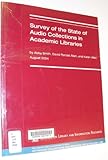 Survey of the State of Audio Collections in Academic Libraries, Smith, Abby and Allen, David Randal, 1932326111