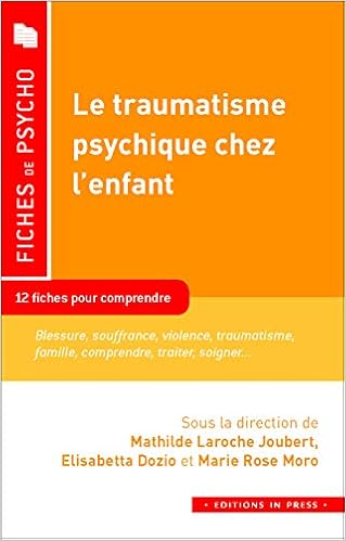 Amazon Fr Le Traumatisme Psychique Chez L Enfant Collectif Laroche Joubert Mathilde Dozio Elisabetta Moro Marie Rose Livres