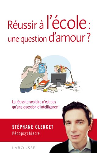 Réussir à l'école : une question d'amour ? La réussite scolaire n'est pas qu'une question d'intelligence !