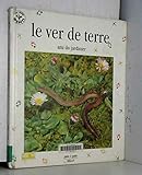 Le ver de terre, ami du jardinier by 