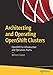 Architecting and Operating OpenShift Clusters: OpenShift for Infrastructure and Operations Teams by William Caban
