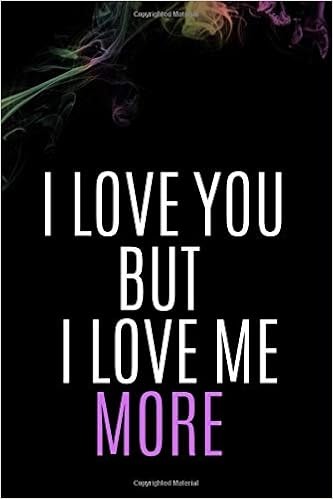I Love You But I Love Me More Notebook Journal I Love You But I Love Me More Matte Cover 1 Pages Size 6 X 9 Amazon Es Publishing Notebook Journal Libros En