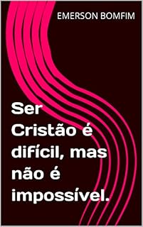 Livro Ser Cristão é difícil, mas não é impossível.