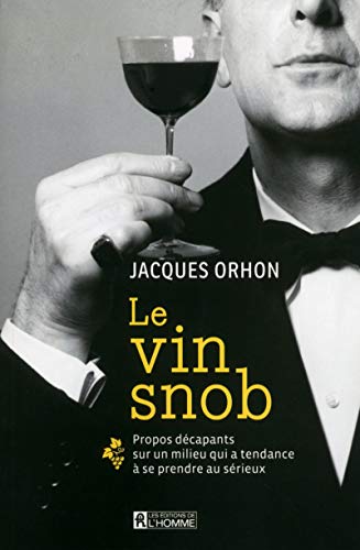 [READ] Le vin snob : Propos décapants sur un milieu qui a tendance à se prendre au sérieux<br />Z.I.P
