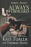 Sempre Avanti ALWAYS FORWARD: A Novel About the Tenth Mountain Division in WWII (The Camp Hale Serie by Kris Tualla, Thomas Duhs
